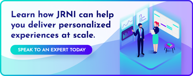Learn how JRNI can help you deliver personalized experiences at scale. Click to schedule a time to speak to an expert.