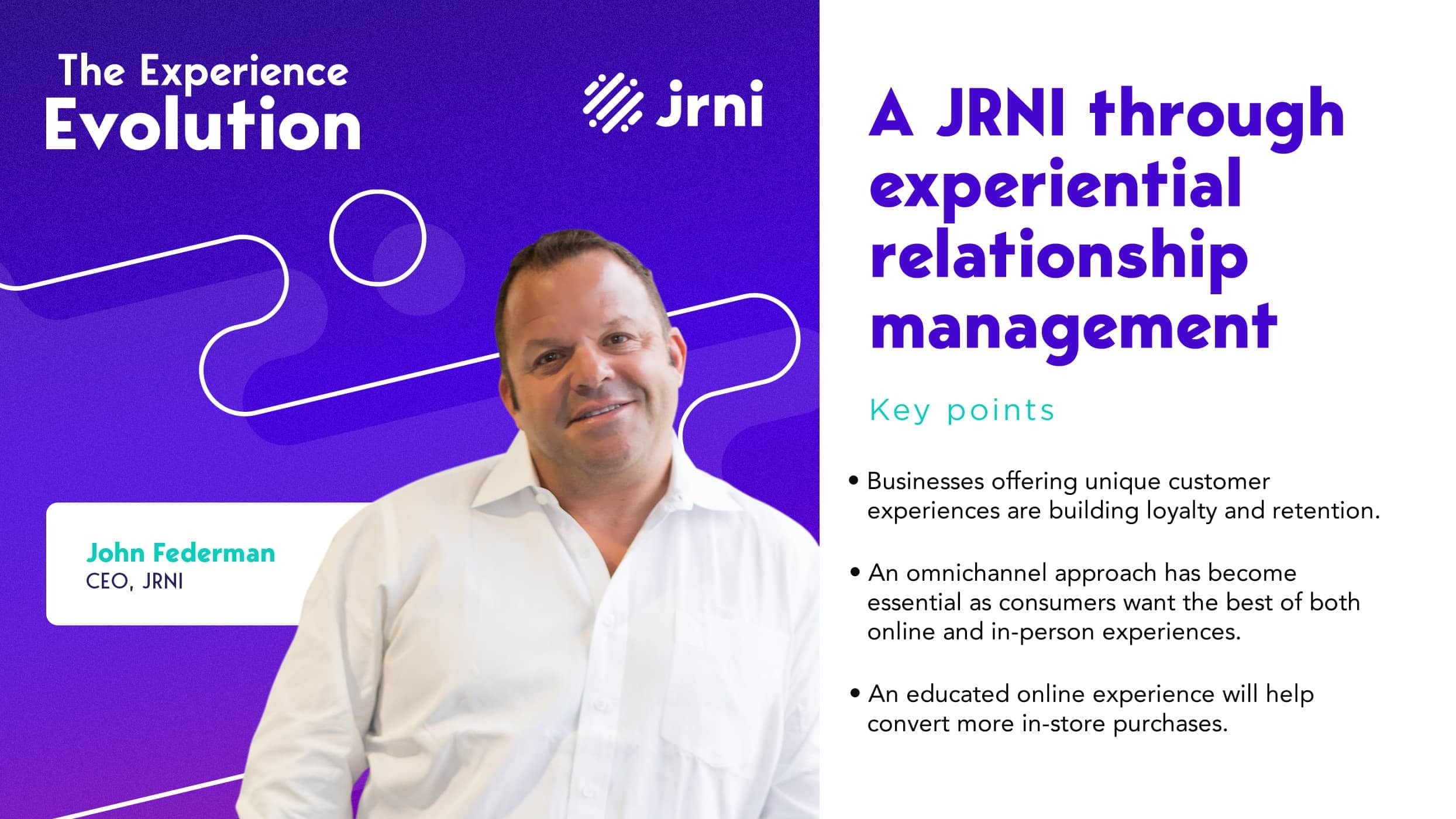 John Federman, CEO of JRNI on the first episode of The Experience Evolution podcast: A JRNI through experiential relationship management.
