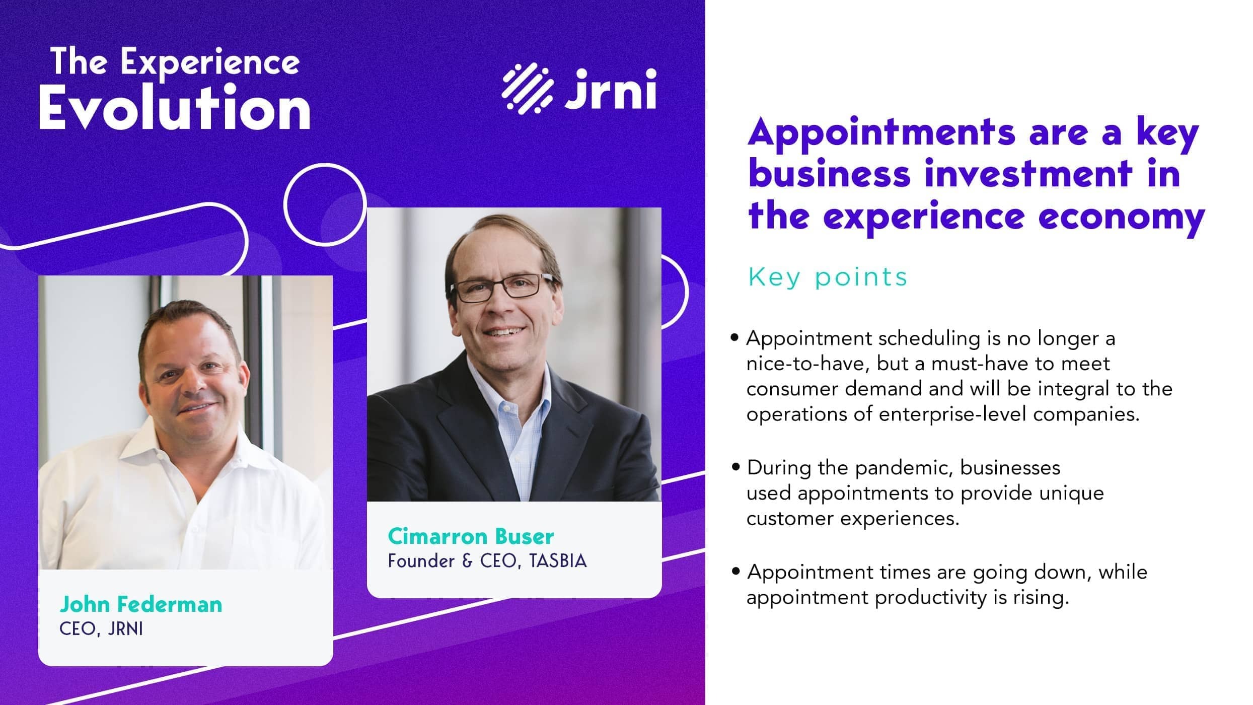 John Federman, CEO of JRNI, and Cimarron Buser, Founder & CEO of TASBIA discuss why appointments are a key business investment in the experience economy.